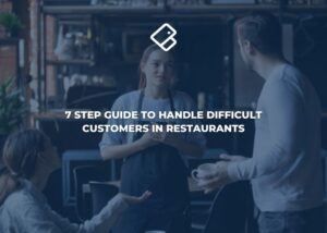 7 Step Guide To Handle Difficult Customers In Restaurants