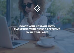 Boost Your Restaurant's Marketing with These 5 Effective Email Templates