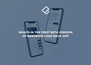 Whats In the first version of Benjamin Cash Back App