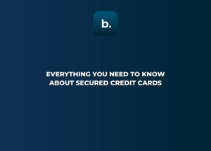 Everything You Need to Know About Secured Credit Cards