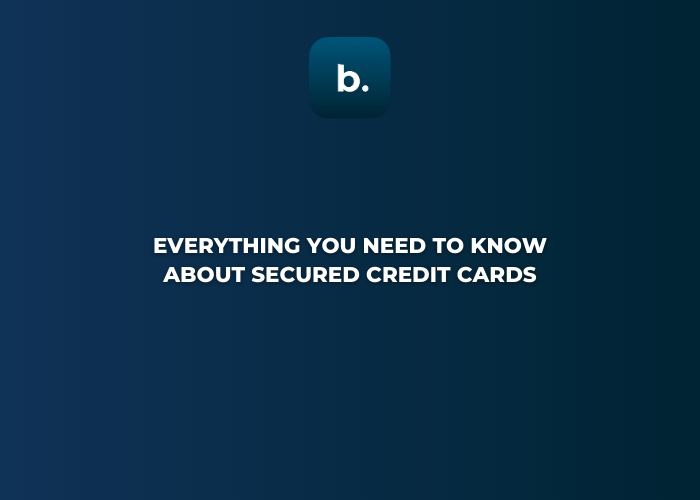 Everything You Need to Know About Secured Credit Cards