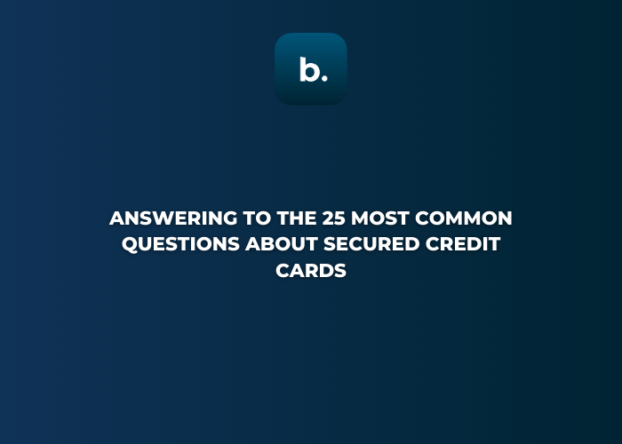 25 Most Common Questions About Secured Credit Cards Answered