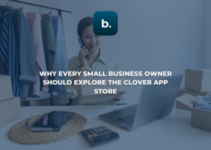 Why Every Small Business Owner Should Explore the Clover App Store